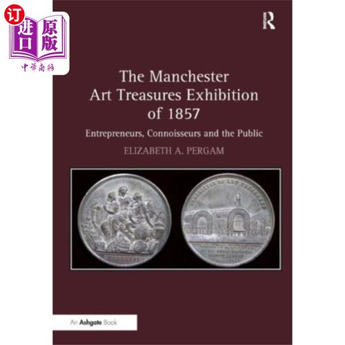 海外直订Manchester Art Treasures Exhibition of 1857 1857年曼彻斯特艺术珍品展