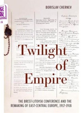 海外直订Twilight of Empire: The Brest-Litovsk Conference and the Remaking of East-Centra 帝国的黄昏:布列斯特-里托夫