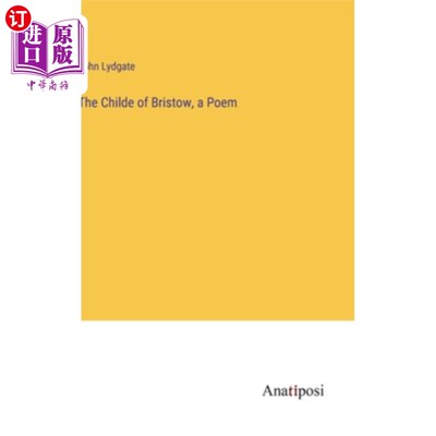 海外直订The Childe of Bristow, a Poem 布里斯托的公子，一首诗