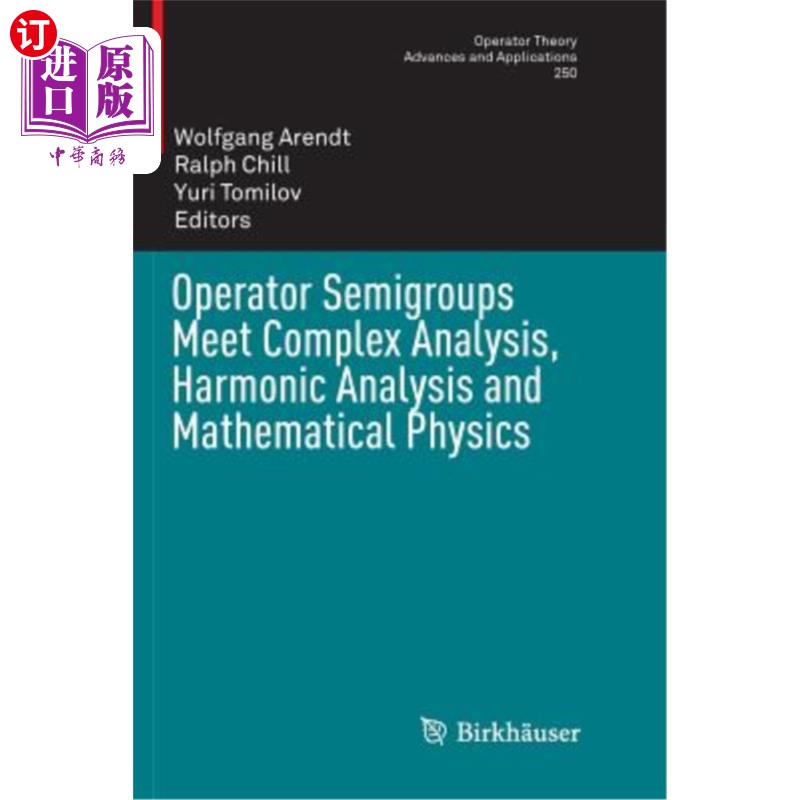 海外直订Operator Semigroups Meet Complex Analysis, Harmonic Analysis and Mathematical Ph 算子半群满足复分析、调和分