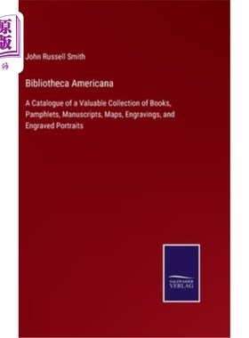 海外直订Bibliotheca Americana: A Catalogue of a Valuable Collection of Books, Pamphlets, 美国图书馆:有价值的藏书目