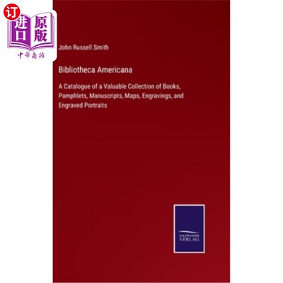 海外直订Bibliotheca Americana: A Catalogue of a Valuable Collection of Books, Pamphlets, 美国图书馆:有价值的藏书目