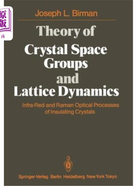 海外直订Theory of Crystal Space Groups and Lattice Dynamics: Infra-Red and Raman Optical 晶体空间群理论和晶格动力学:绝
