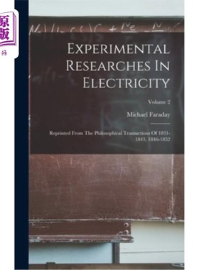 海外直订Experimental Researches In Electricity: Reprinted From The Philosophical Transac 电的实验研究:转载自