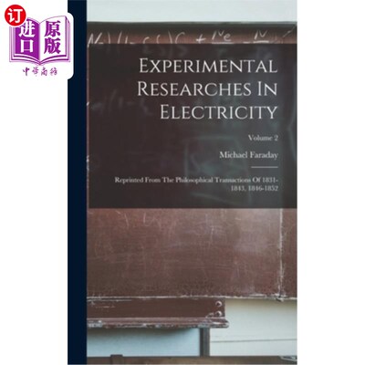 海外直订Experimental Researches In Electricity: Reprinted From The Philosophical Transac 电的实验研究:转载自