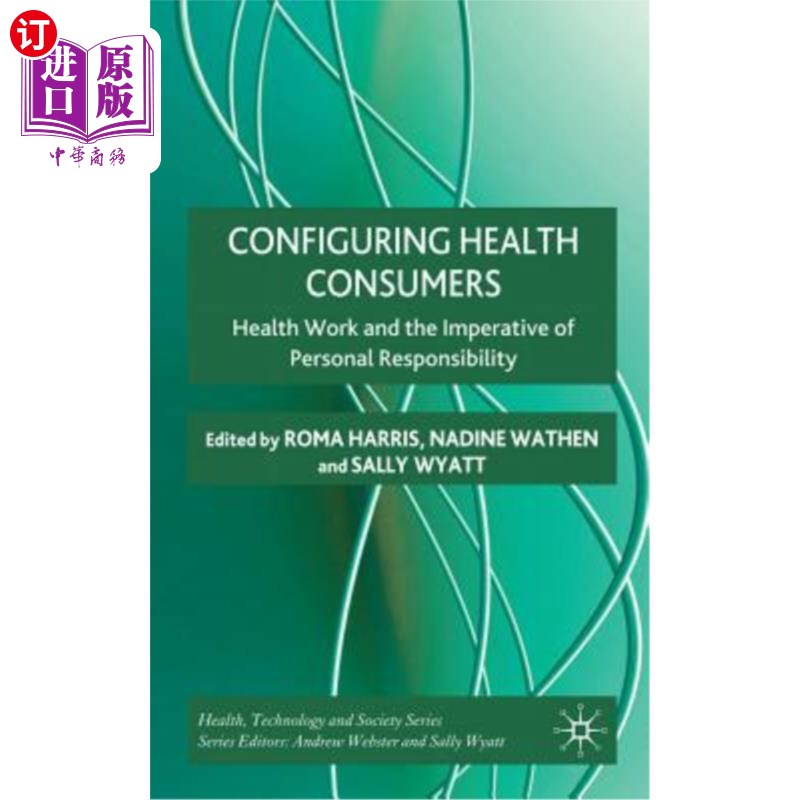 海外直订医药图书Configuring Health Consumers: Health Work and the Imperative of Personal Respons 配置健康消费者:健