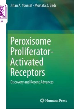 海外直订Peroxisome Proliferator-Activated Receptors: Discovery and Recent Advances 过氧化物酶体增殖物激活受体的发现