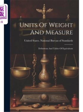 海外直订Units Of Weight And Measure: Definitions And Tables Of Equivalents 重量和计量单位：定义和当量表