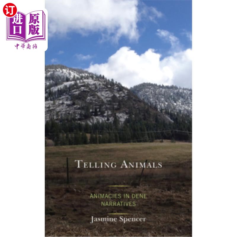 海外直订Telling Animals: Animacies in Dene Narratives 讲述动物:Dene叙事中的动物