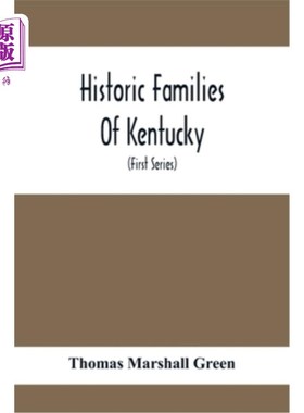 海外直订Historic Families Of Kentucky. With Special Reference To Stocks Immediately Deri 肯塔基州的历史家族。特别提