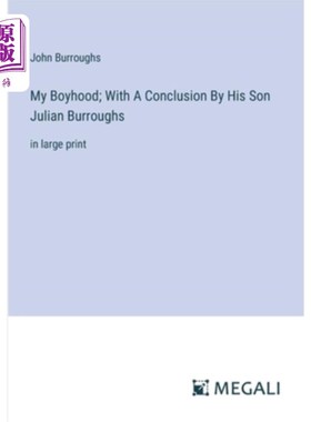 海外直订My Boyhood; With A Conclusion By His Son Julian Burroughs: in large print 我的童年;他的儿子朱利安·巴勒斯（J
