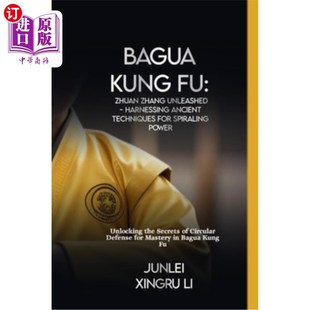 Ancient Kung Unleashed 海外直订医药图书Bagua Techniques 八卦拳：施展绝招 Zhuan Spirali Zhang for Harnessing