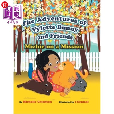海外直订The Adventures of Vylette Bunny and Friends: Michie on a Mission Vylette Bunny和朋友们的冒险:米奇的任务