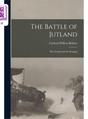 海外直订The Battle of Jutland; the Sowing and the Reaping 日德兰海战；播种和收获