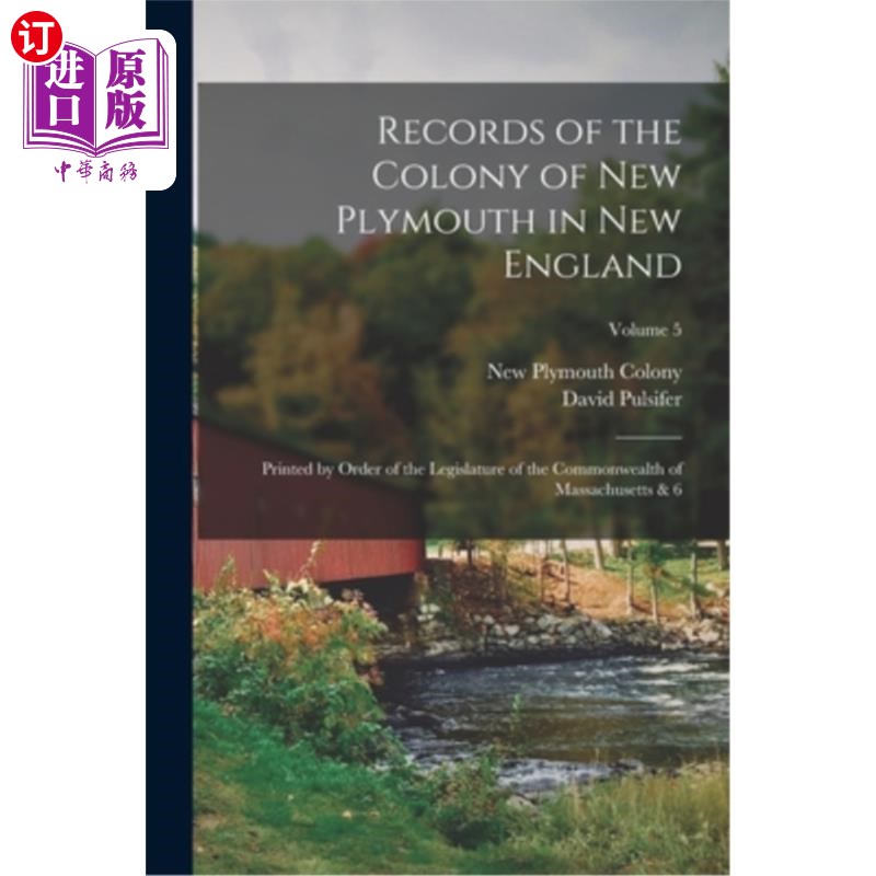 海外直订Records of the Colony of New Plymouth in New England: Printed by Order of the Le 新英格兰的新普利茅斯殖民地