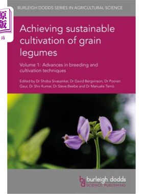 海外直订Achieving Sustainable Cultivation of Grain Legumes Volume 1: Advances in Breedin 实现豆类谷物的可持续种植第