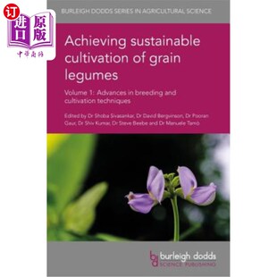 海外直订Achieving Sustainable Cultivation of Grain Legumes Volume 1: Advances in Breedin 实现豆类谷物的可持续种植第