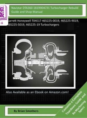 海外直订Navistar DTA360 1819904C91 Turbocharger Rebuild Guide and Shop Manual: Garrett H Navistar D