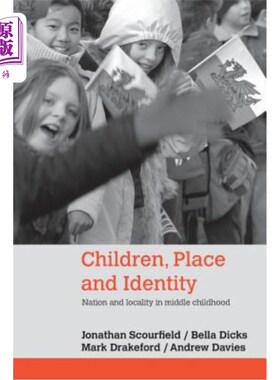 海外直订Children, Place and Identity: Nation and Locality in Middle Childhood 儿童、地点与认同:儿童中期的国家与地方