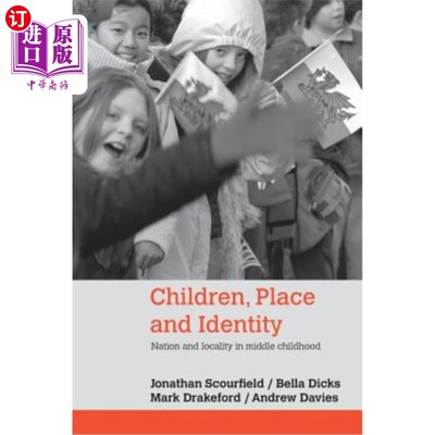 海外直订Children, Place and Identity: Nation and Locality in Middle Childhood 儿童、地点与认同:儿童中期的国家与地方