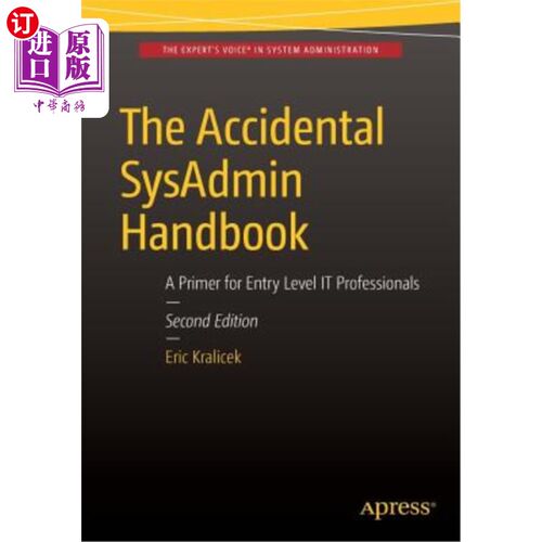 海外直订The Accidental Sysadmin Handbook: A Primer for Early Level It Professionals 意外系统管理手册：早期IT专业人