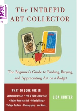 海外直订The Intrepid Art Collector: The Beginner's Guide to Finding, Buying, and Appreci 《无畏的艺术收藏家:初学者