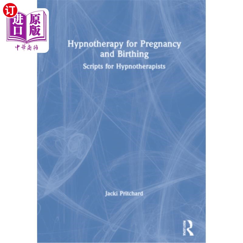 海外直订医药图书Hypnotherapy for Pregnancy and Birthing: Scripts for Hypnotherapists 怀孕和分娩的催眠疗法:催眠治疗