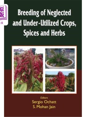 海外直订Breeding of Neglected and Under-Utilized Crops, Spices, and Herbs 培育被忽视和未充分利用的作物、香料和草药
