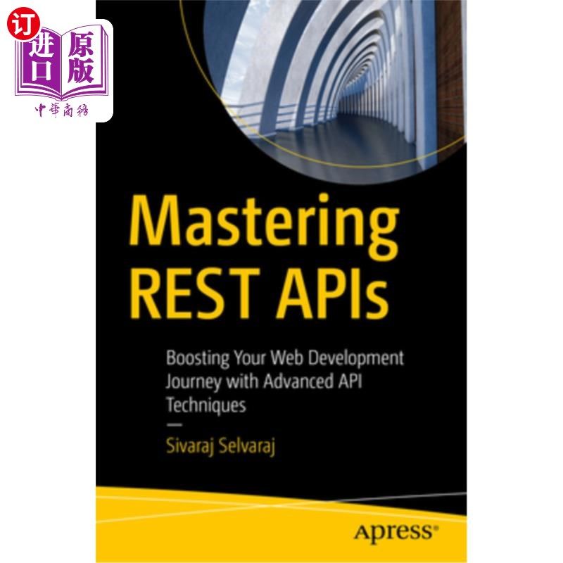 海外直订Mastering Rest APIs: Boosting Your Web Development Journey with Advanced API Tec 掌握Rest API