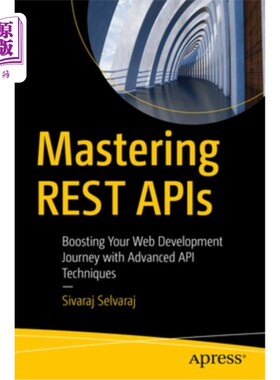 海外直订Mastering Rest APIs: Boosting Your Web Development Journey with Advanced API Tec 掌握Rest API