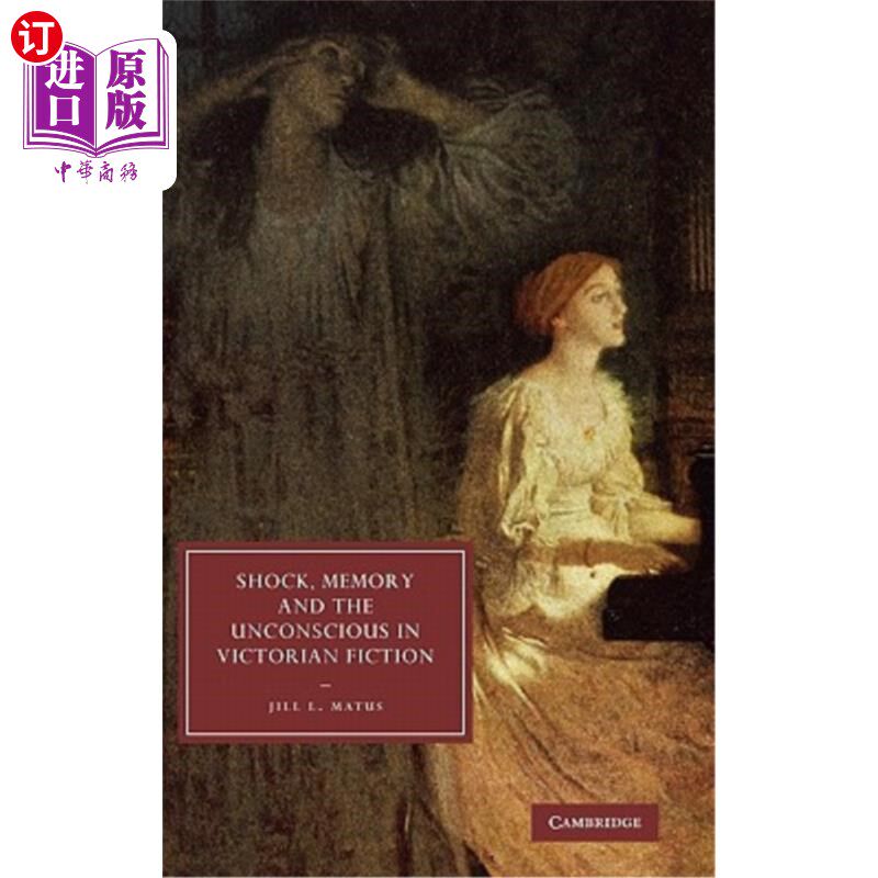 海外直订Shock, Memory and the Unconscious in Victorian Fiction 维多利亚小说中的震惊、记忆与无意识
