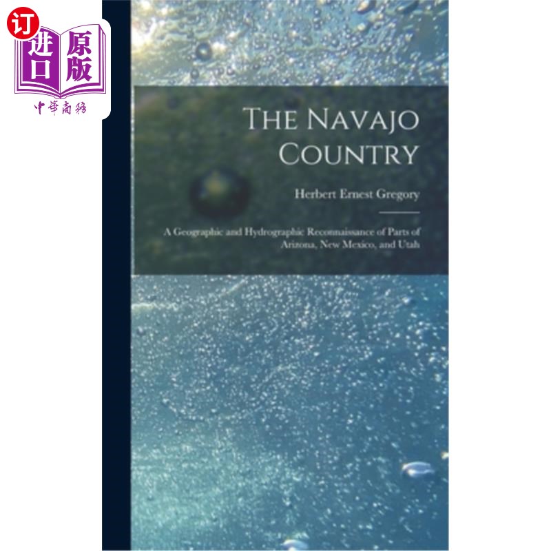 海外直订The Navajo Country: A Geographic and Hydrographic Reconnaissance of Parts of Ari 纳瓦霍国家:亚利桑那州、新
