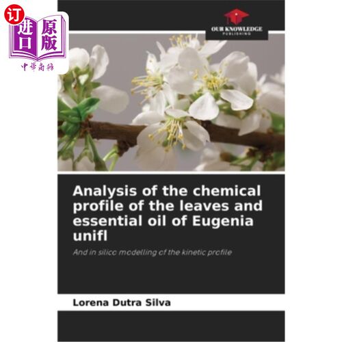 海外直订Analysis of the chemical profile of the leaves and essential oil of Eugenia unif 龙葵叶和精油的化学成分分析