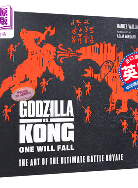 哥斯拉大战金刚电影艺术画册设定集 The Art of Godzilla VS Kong 英文原版 Daniel Wallace 怪兽宇宙电影周边 精装【中商原?