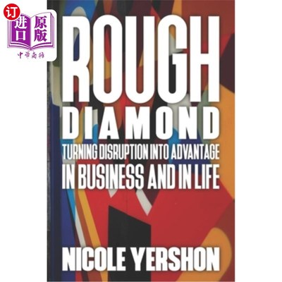 海外直订Rough Diamond: Turning Disruption To Advantage - In Business And In Life 原始钻石:将破坏转化为优势-在商业和