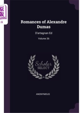 海外直订Romances of Alexandre Dumas: D'artagnan Ed; Volume 36 大仲马的传奇:《埃德》卷36