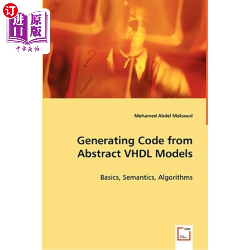 海外直订Generating Code from Abstract VHDL Models - Basics, Semantics, Algorithms 从抽象VHDL模型生成代码-基础，语义