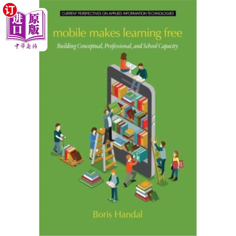 海外直订Mobile Makes Learning Free: Building Conceptual, Professional and School Capacit 移动使学习免费:建立概念、