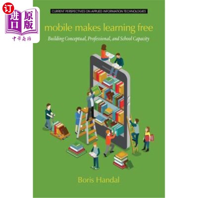 海外直订Mobile Makes Learning Free: Building Conceptual, Professional and School Capacit 移动使学习免费:建立概念、