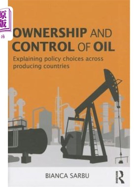 海外直订Ownership and Control of Oil: Explaining Policy Choices Across Producing Countri 石油所有权和控制权:解释产