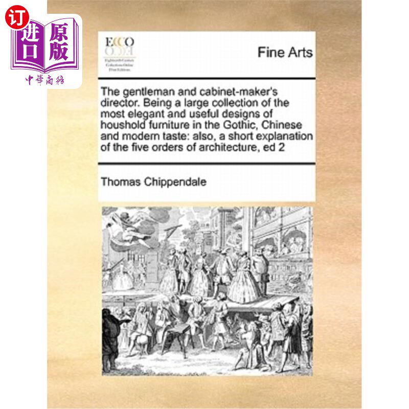 海外直订The Gentleman and Cabinet-Maker's Director. Being a Large Collection of the Most 绅士兼制柜主任。是中国哥特
