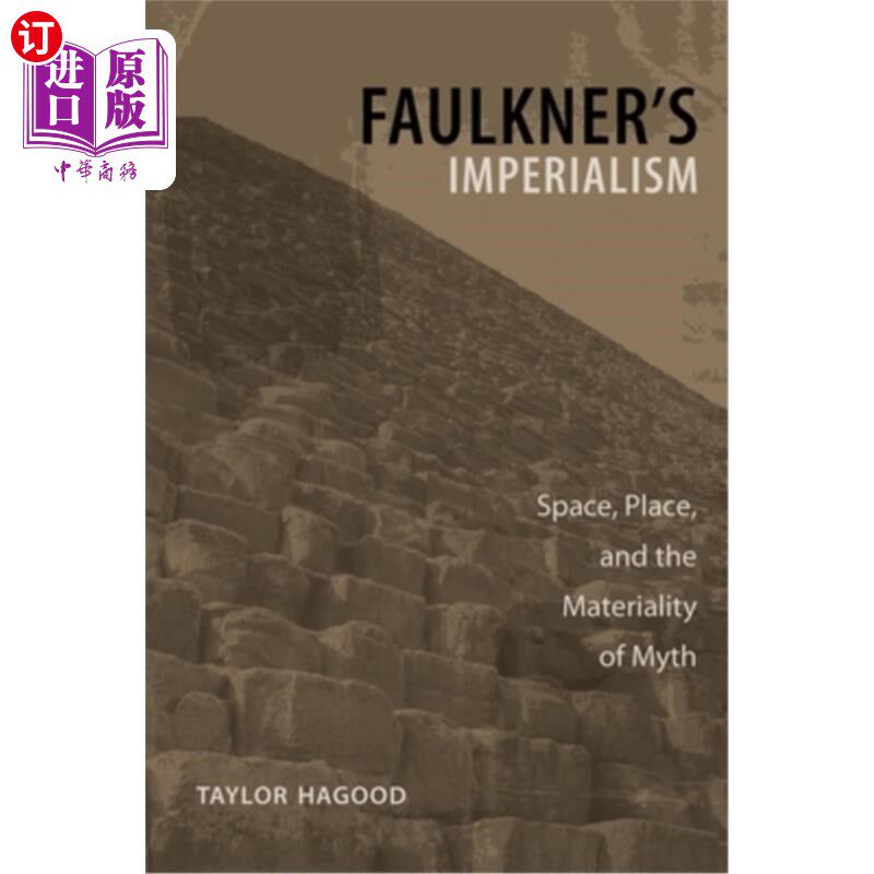 海外直订Faulkner's Imperialism: Space, Place, and the Materiality of Myth 福克纳的《帝国主义:空间、地点和神话的物质