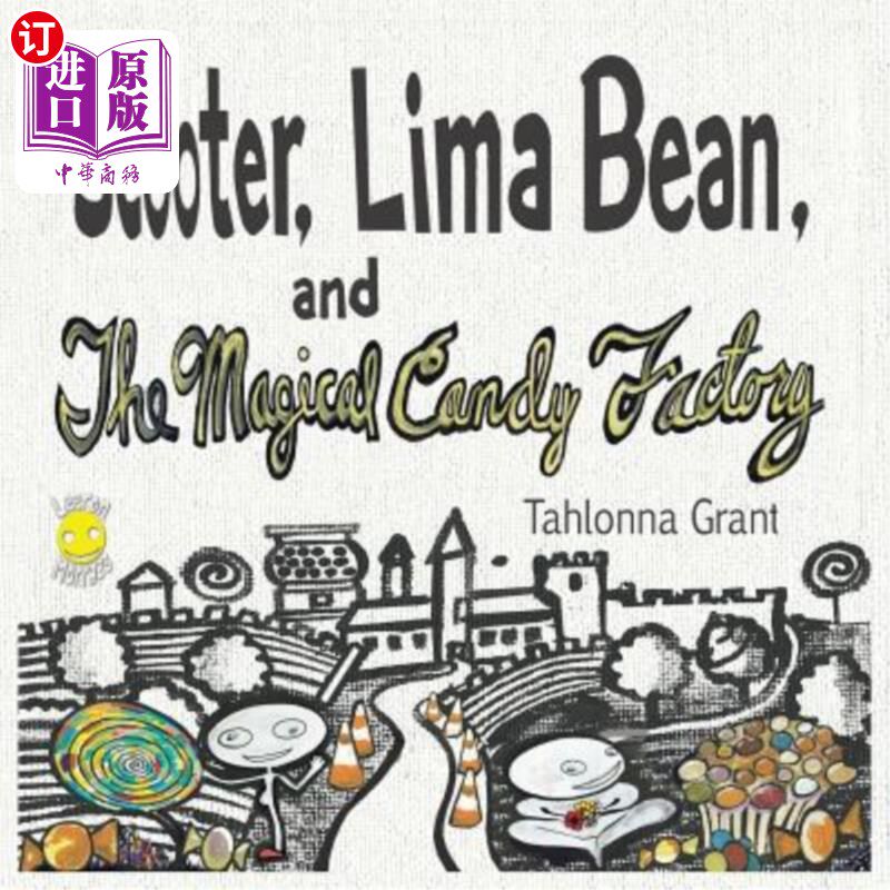 海外直订Scooter, Lima Bean, and The Magical Candy Factory 踏板车、利马豆和神奇糖果厂