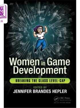 海外直订Women in Game Development: Breaking the Glass Level-Cap 女性游戏开发：打破玻璃级帽子