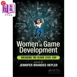 海外直订Women in Game Development: Breaking the Glass Level-Cap 女性游戏开发：打破玻璃级帽子