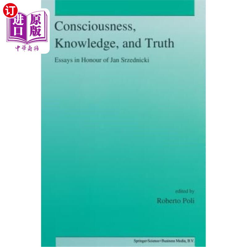 海外直订Consciousness, Knowledge, and Truth: Essays in Honour of Jan Srzednicki 意识、知识与真理:纪念简·斯尔泽德尼