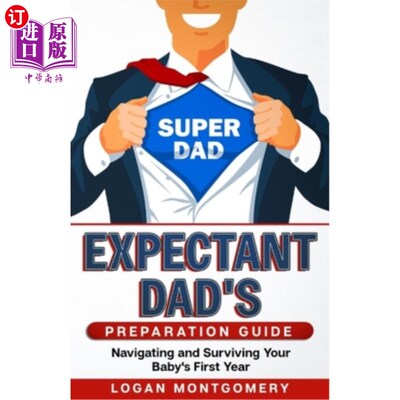 海外直订医药图书Expectant Dad's Preparation Guide: Navigating and Surviving Your Baby's First Ye 准爸爸准备指南:宝