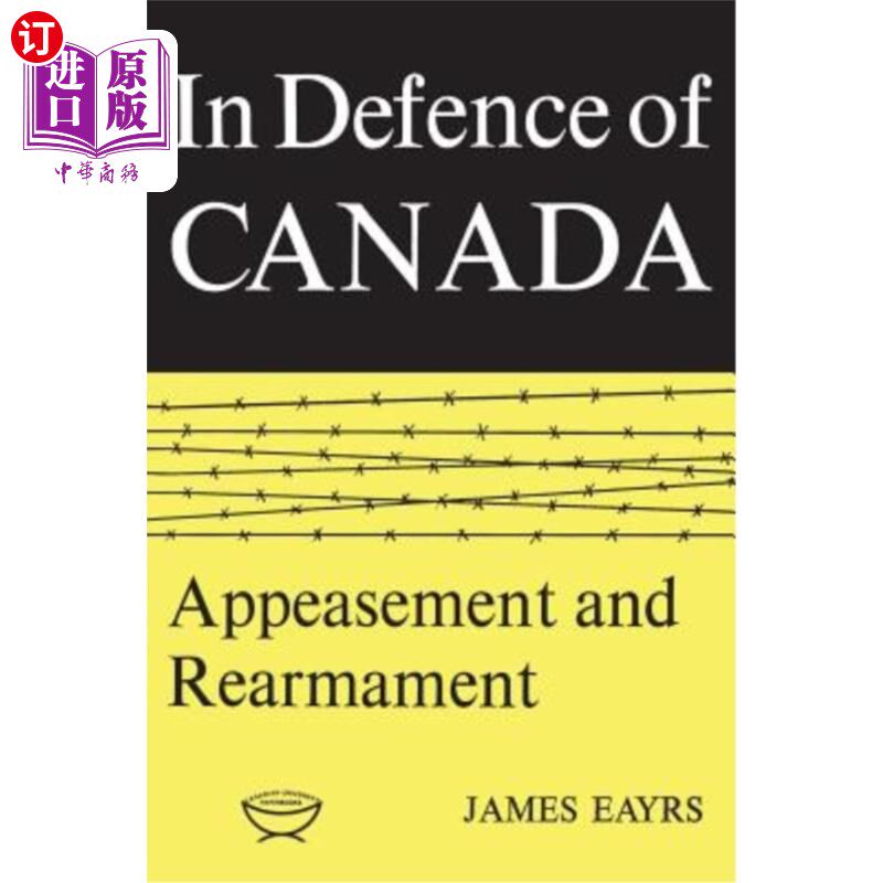 海外直订In Defence of Canada Volume II: Appeasement and Rearmament 《加拿大国防》第二卷:绥靖和重整军备