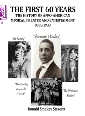 海外直订The First 60 Years the History of Afro-American Musical Theater and Entertainmen 1865-1930年