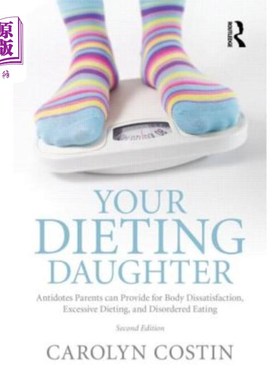 海外直订医药图书Your Dieting Daughter: Antidotes Parents Can Provide for Body Dissatisfaction, E 你的节食女儿：解药